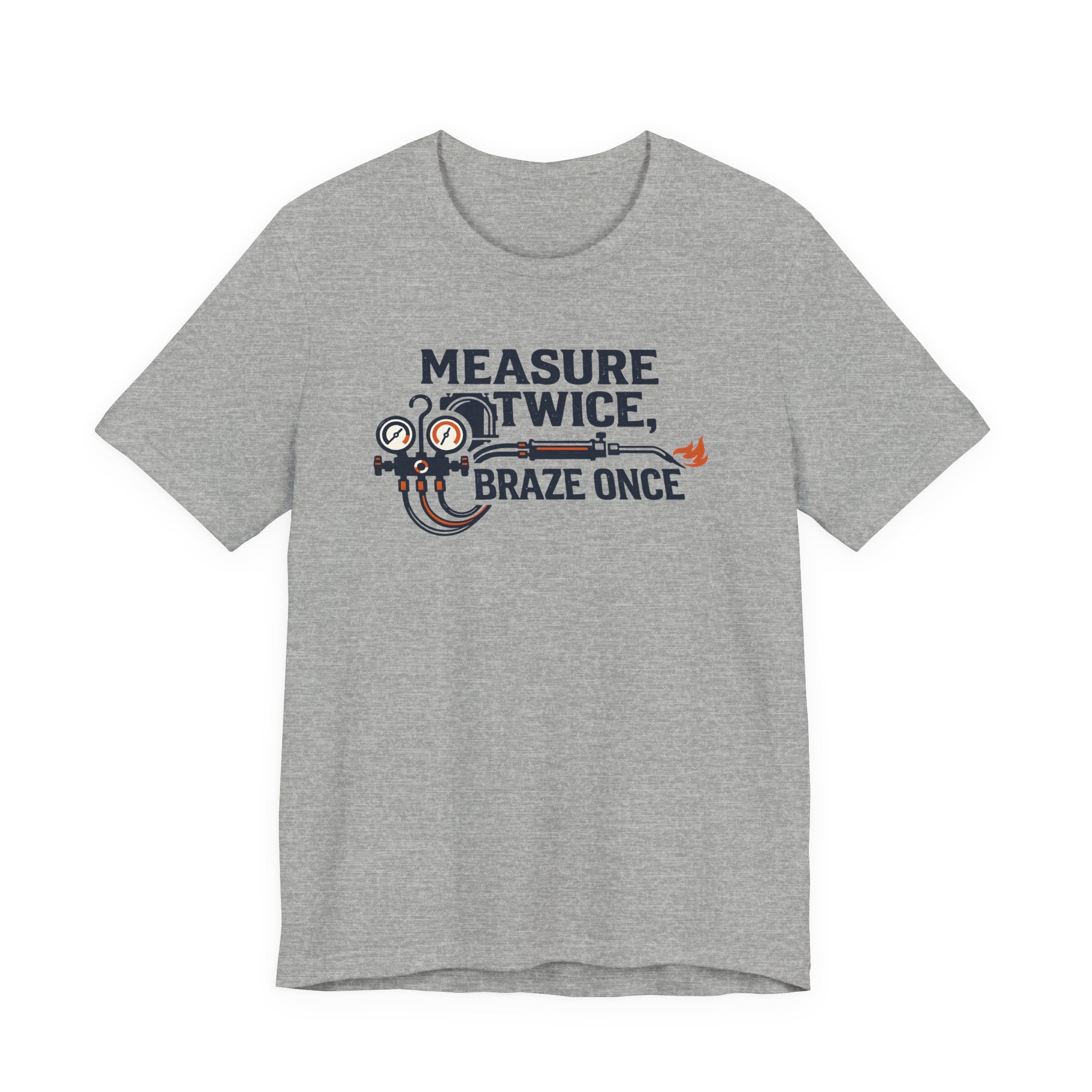Measure Twice Braze Once HVAC Tech Shirt, Funny HVAC Technician Gift, Refrigeration Brazing Tee, AC Heating Tradesman T-Shirt