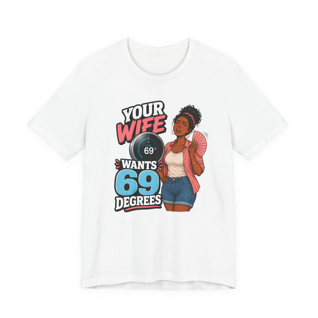 T-Shirt — "Your Wife Wants 69 Degrees" Retro Pinup Graphic Tee