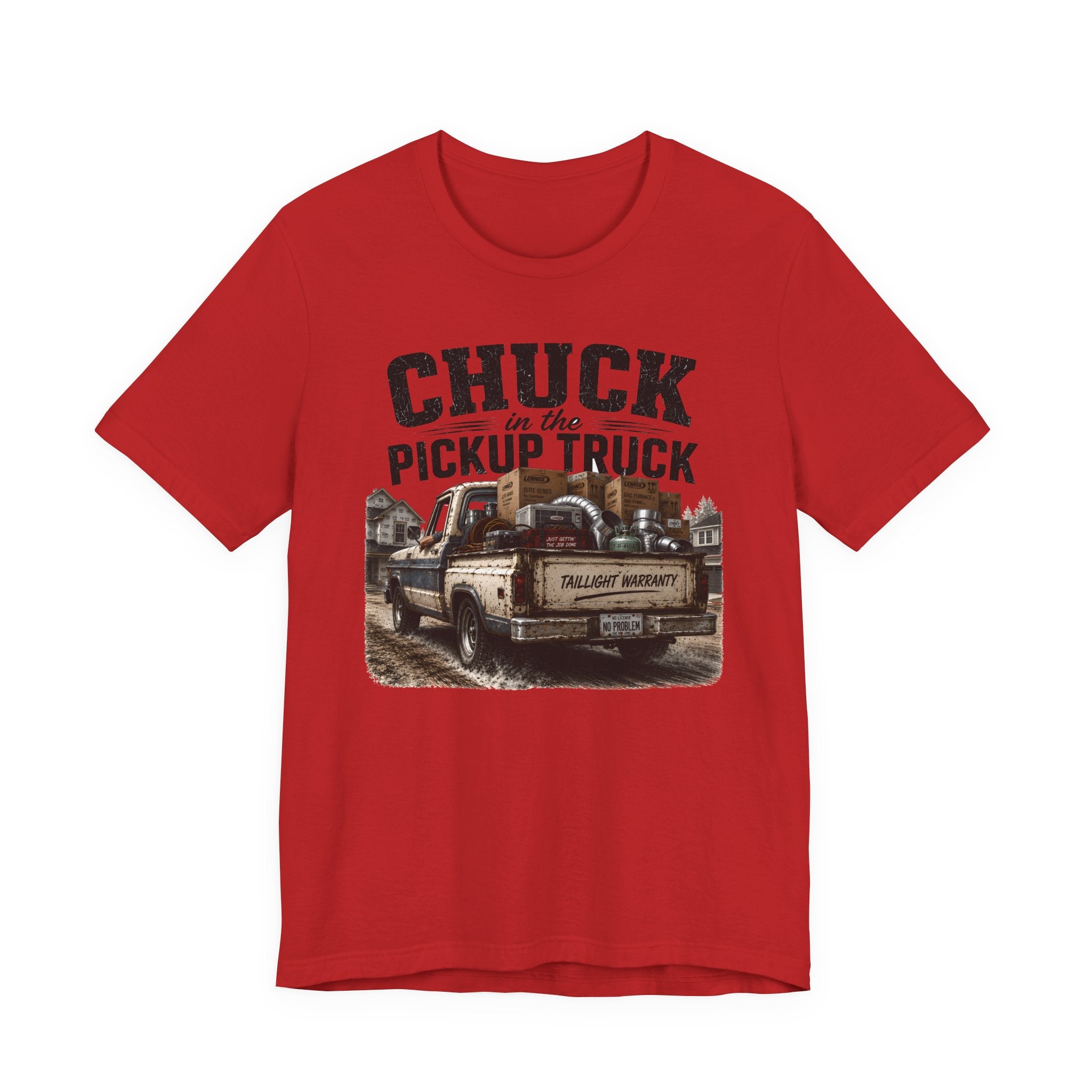Chuck In The Pickup Truck Taillight Warranty - Funny HVAC Unlicensed Contractor Tee